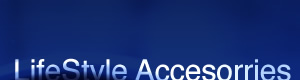 Lifestyle Accesorries
