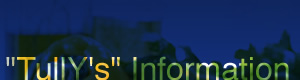 "TullY's" Information